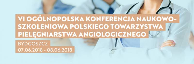VI Konferencja Polskiego Towarzystwa Pielęgniarstwa Angiologicznego