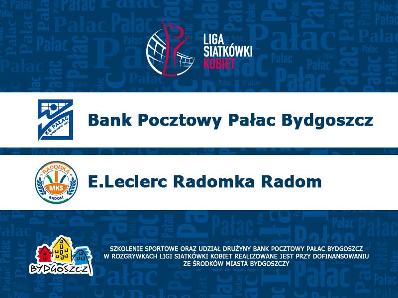 Siatkówka kobiet: Bank Pocztowy Pałac Bydgoszcz - E.Leclerc Radomka Radom