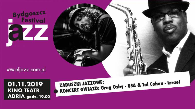 17 Bydgoszcz Jazz Festival - KONCERTY GWIAZD: Greg Ozby- USA, Tal Cohen - Izrael