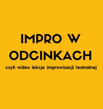 Impro w odcinkach - edukacyjny program o impro w wersji video