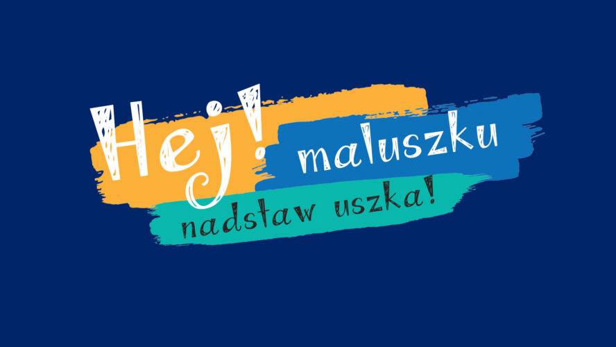 Hej Maluszku nadstaw uszka! - warsztaty umuzykalniające online