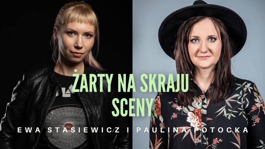 Stand-up: Paulina Potocka i Ewa Stasiewicz