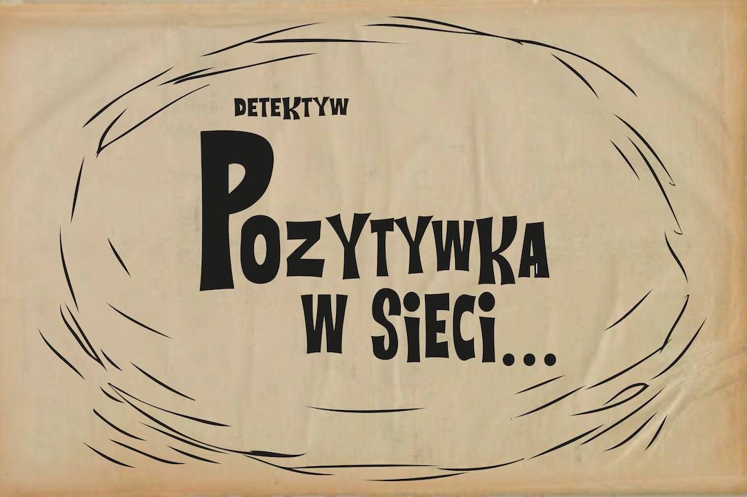 Detektyw Pozytywka w sieci - online