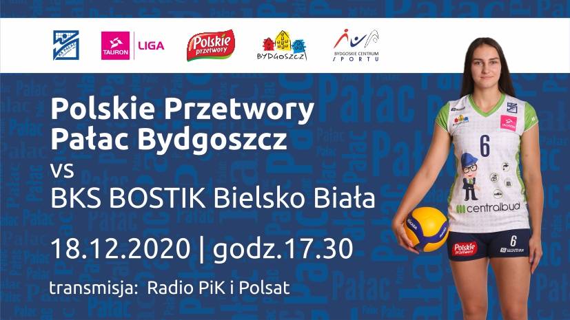 Siatkówka kobiet: Polskie Przetwory Pałac Bydgoszcz - BKS BOSTIK Bielsko Biała