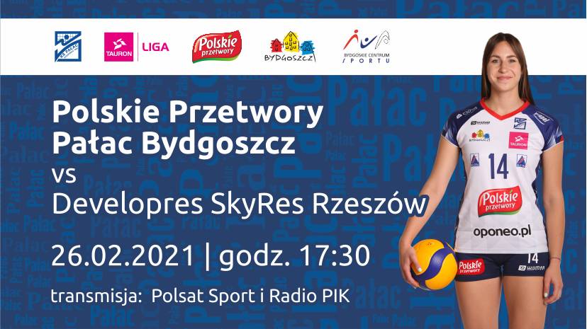 Siatkówka kobiet: Polskie Przetwory Pałac Bydgoszcz - Developres SkyRes Rzeszów