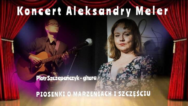Aleksandra Meler, Piotr Szczepańczyk - koncert piosenek o marzeniach i szczęściu