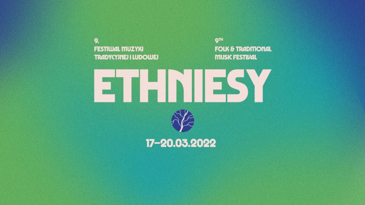 9. Edycja Festiwalu Muzyki Tradycyjnej i Ludowej ETHNIESY 2022