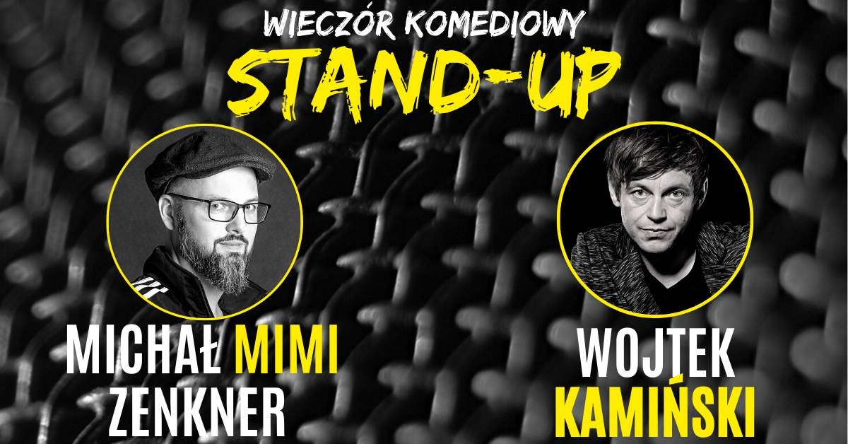 STAND-UP Wojtek Kamiński, Michał MIMI Zenkner