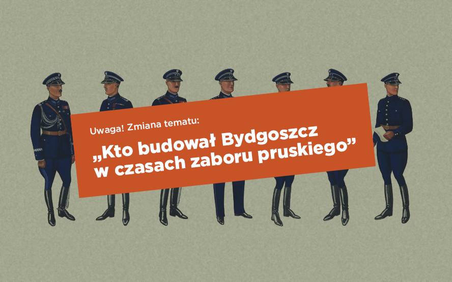 LVIII Spotkanie z Historią u Hoffmana: Kto budował Bydgoszcz w czasach zaboru pruskiego