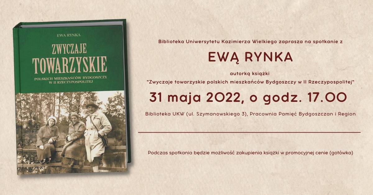 Spotkanie z Ewą Rynka - "Zwyczaje towarzyskie polskich mieszkańców Bydgoszczy w II Rzeczypospolitej"