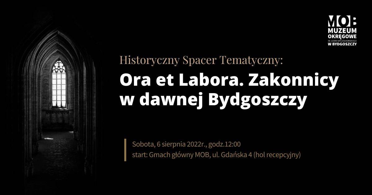 "Ora et Labora. Zakonnicy w dawnej Bydgoszczy" - Tematyczny Spacer Historyczny