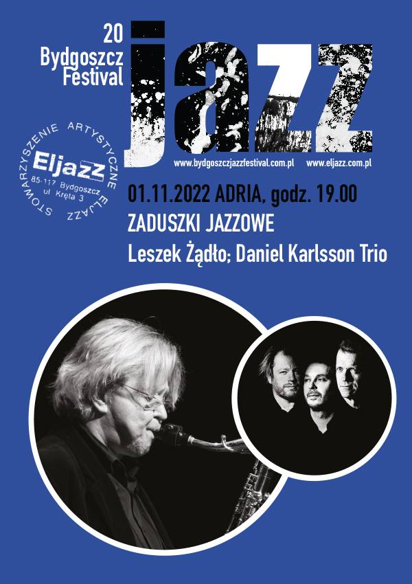 20 BYDGOSZCZ JAZZ FESTIVAL - Zaduszki Jazzowe; Leszek Żądło; Daniek Karlsson Trio