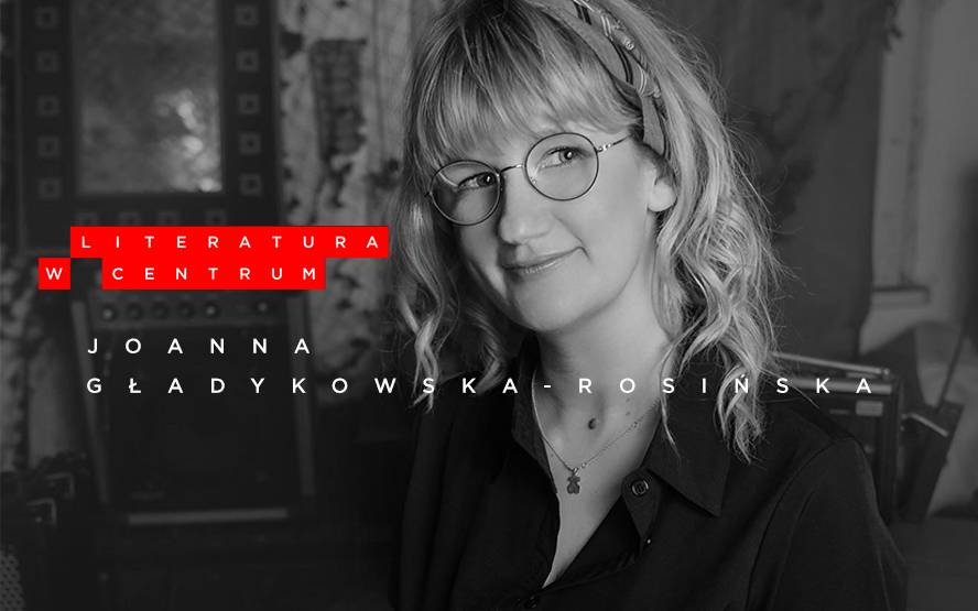 Literatura w Centrum: Joanna Gładykowska-Rosińska
