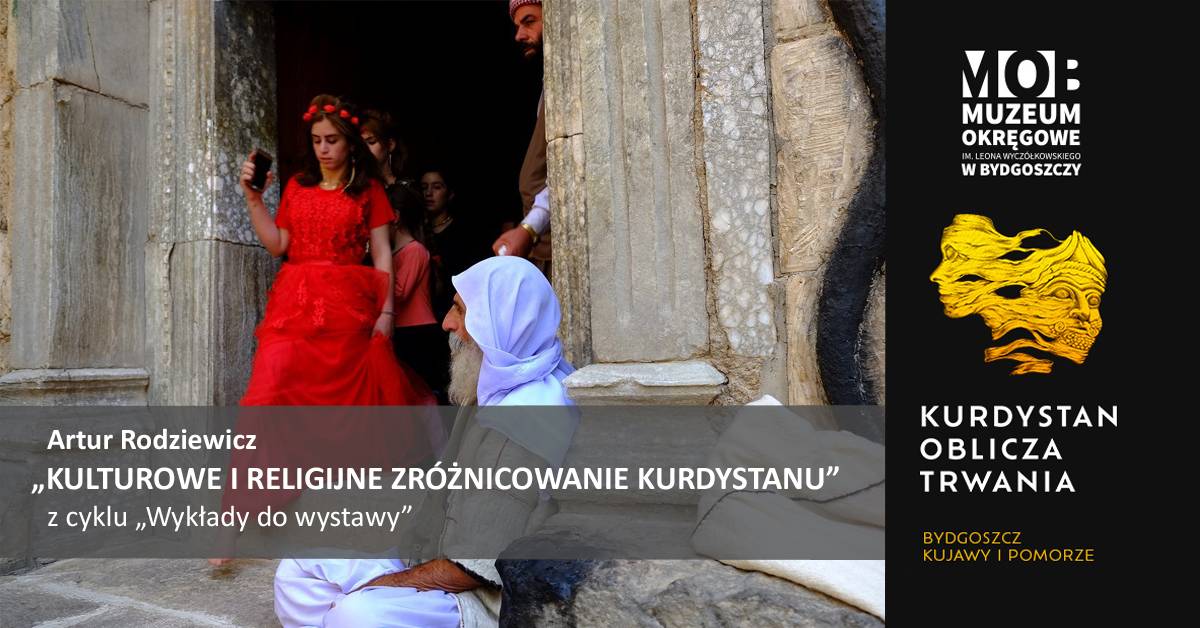 „Kulturowe i religijne zróżnicowanie Kurdystanu” - wykład Artura Rodziewicza 