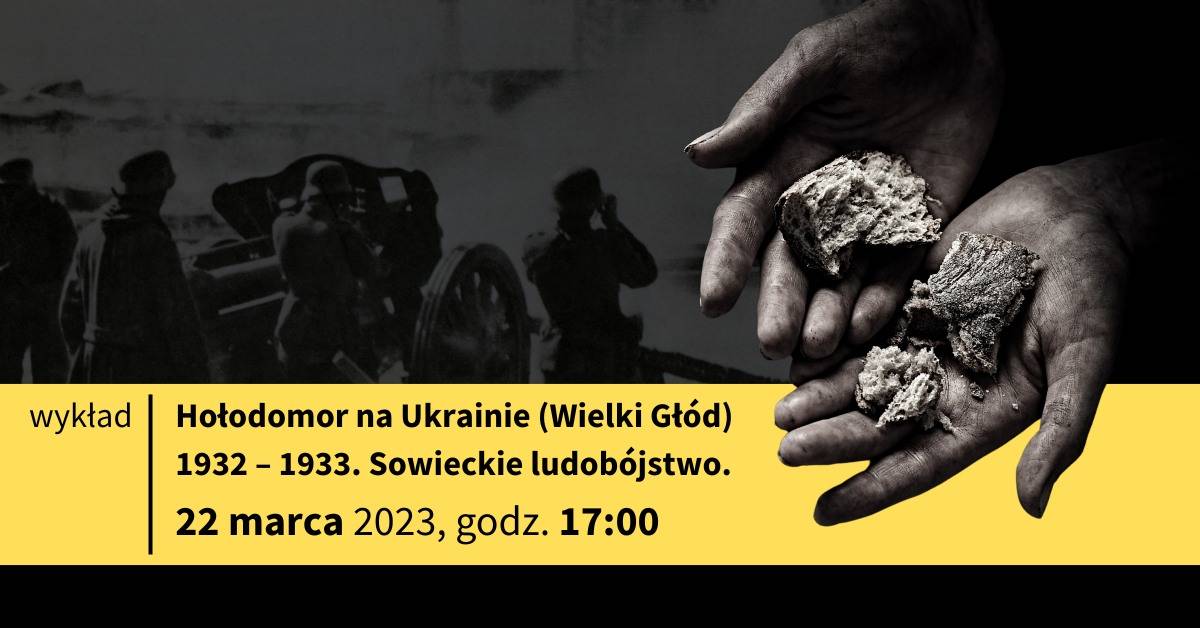 Poznajmy naszych sąsiadów. Hołodomor na Ukrainie (Wielki Głód) 1932 - 1933. Sowieckie ludobójstwo - wykład