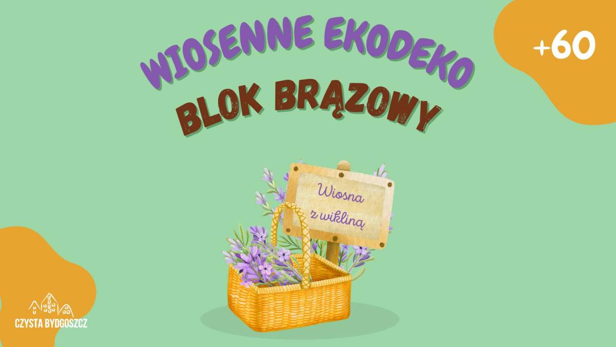 Wiosenne EkoDeko - cykl bezpłatnych warsztatów rękodzielniczych - BLOK BRĄZOWY
