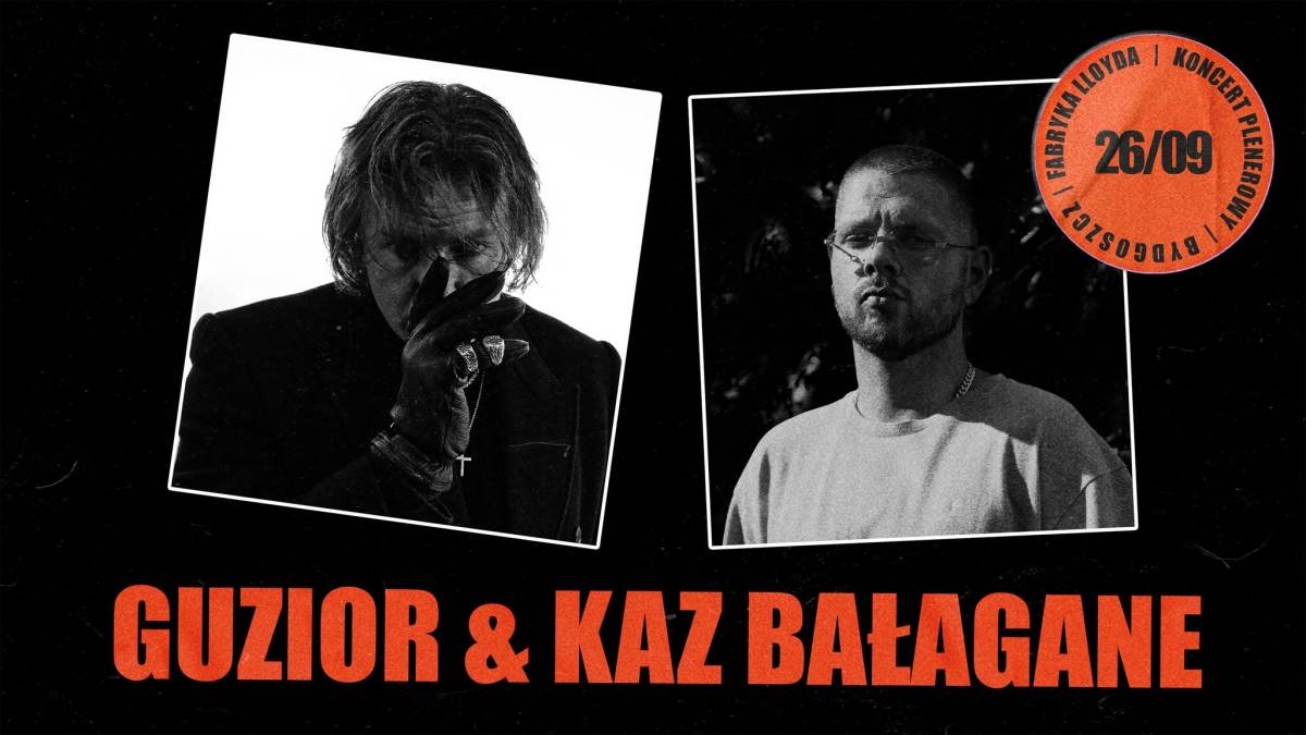 GUZIOR & KAZ BAŁAGANE - koncert
